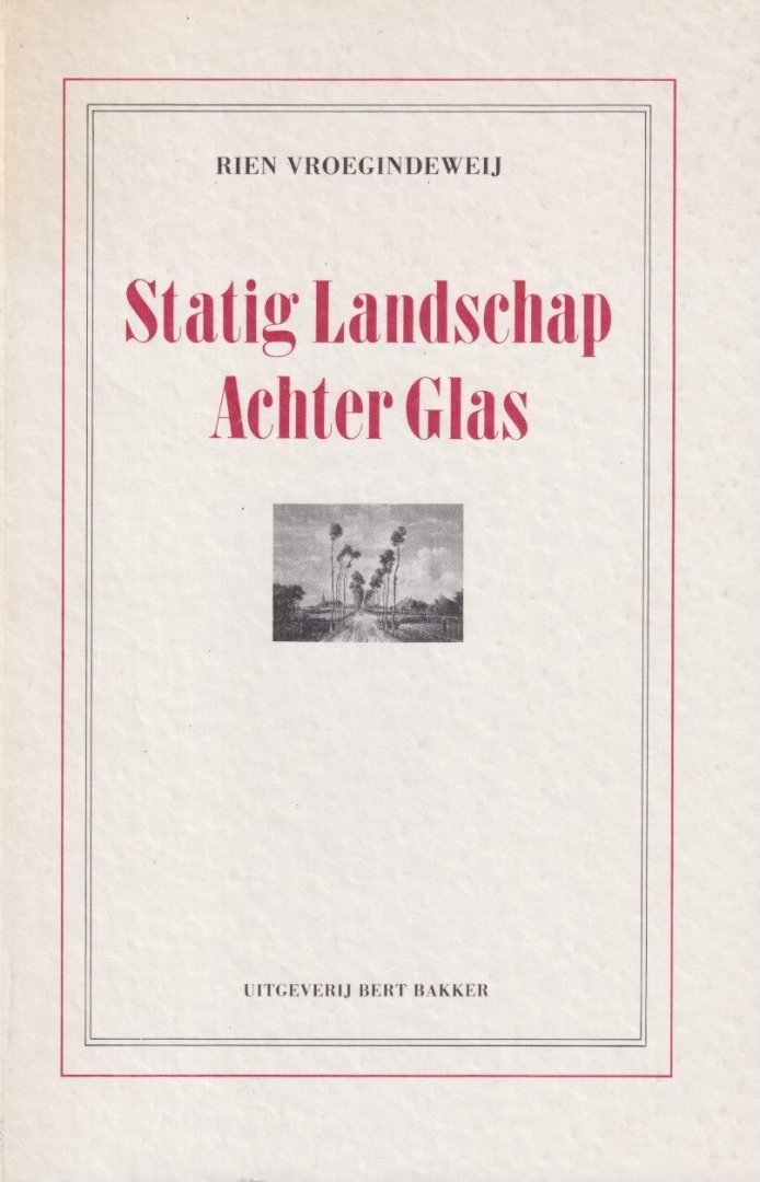 Vroegindeweij, Rien - Statig landschap achter glas