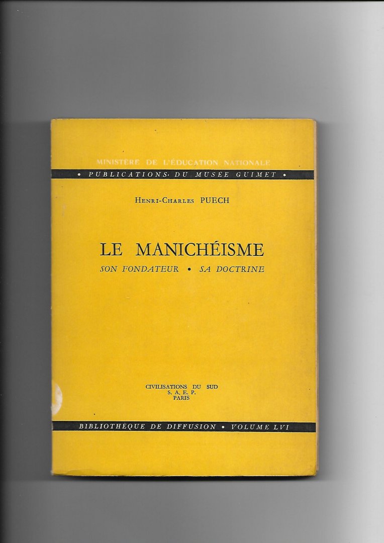 Puech, Henri-Charles - Le Manichéisme. Son fondateur - sa doctrine