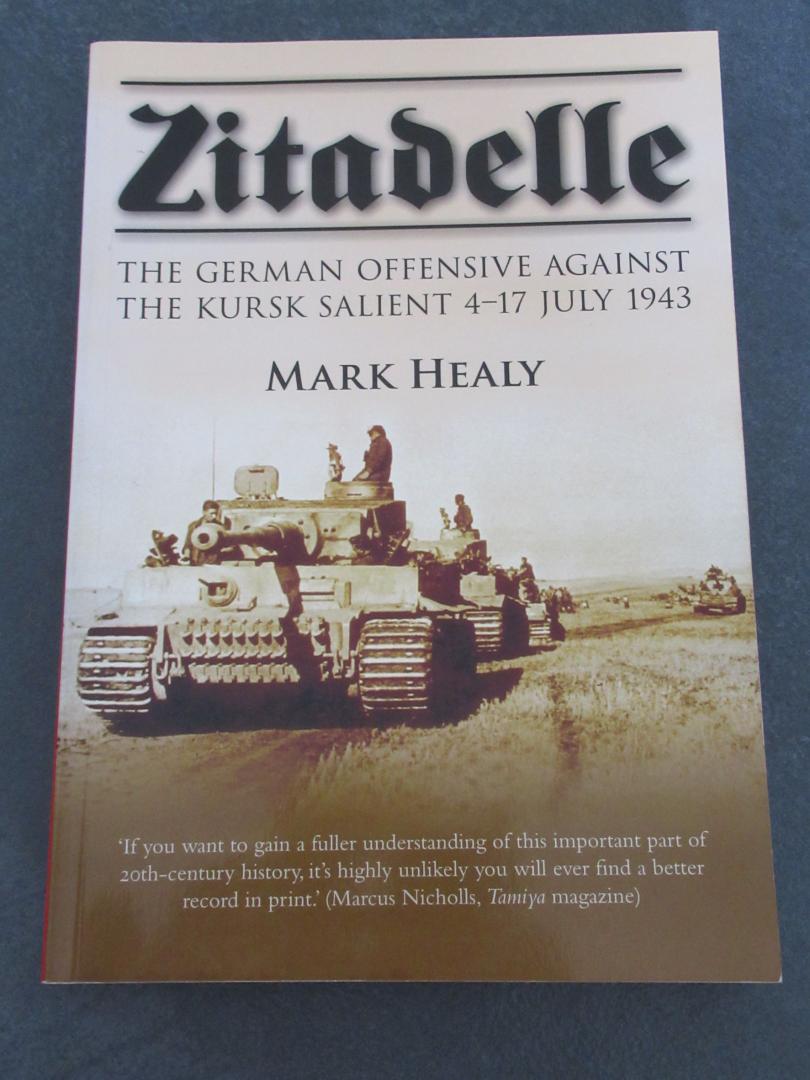 Healy, Mark - Zitadelle : The German Offensive against the Kursk Salient 4-17 July 1943