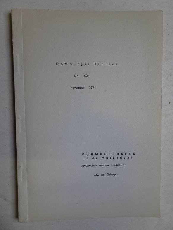 Schagen, J.C. van. - Murmureersels in de muizenval; rancuneuze rimram 1968-1971.