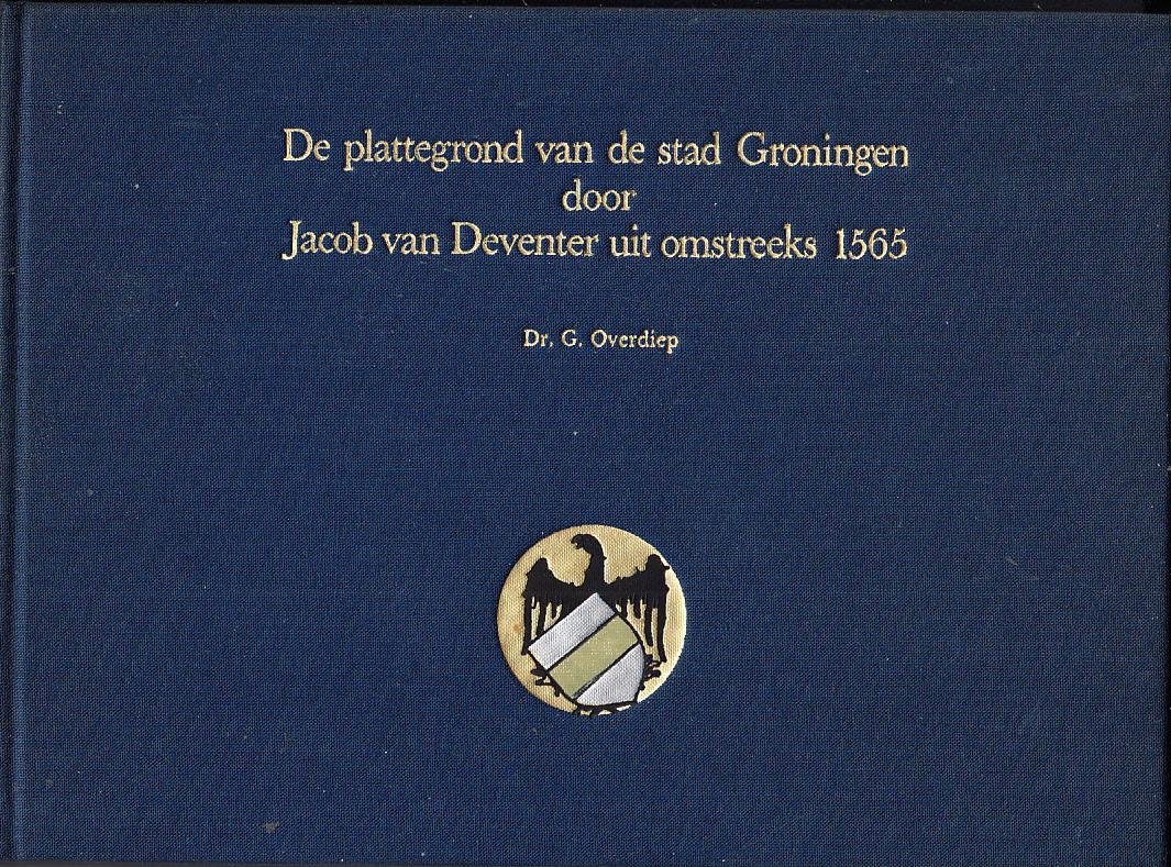 Dr. G. Overdiep - De plattegrond van de stad Groningen door Jacob van Deventer uit omstreeks 1565