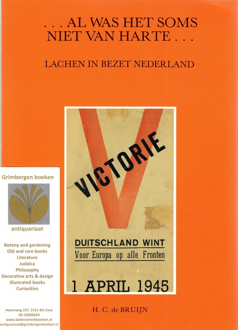 Bruijn, H.C. de. - Al was het soms niet van harte.... Lachen in bezet Nederland.