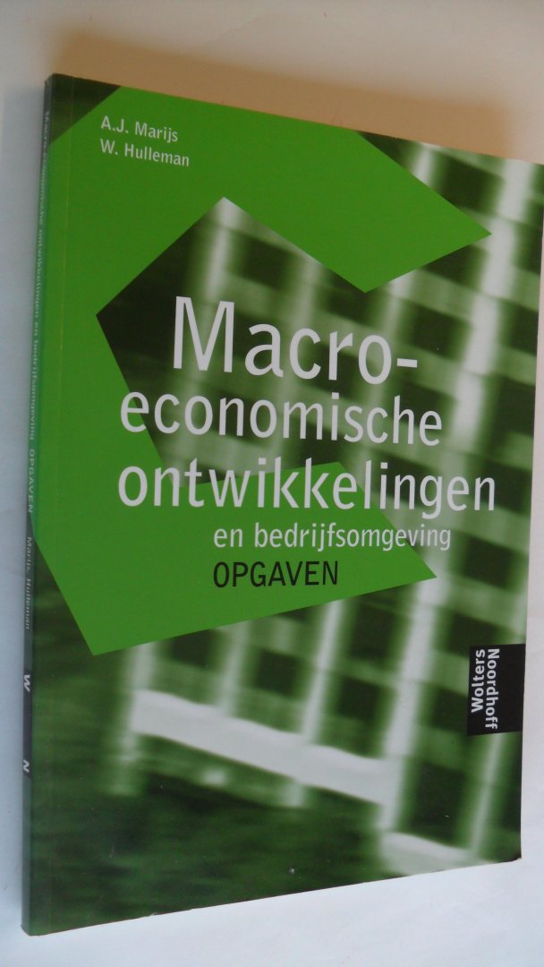 Marijs A.J. & W.Hulleman - Macro economische ontwikkelingen en bedrijfsomgeving / Opgaven