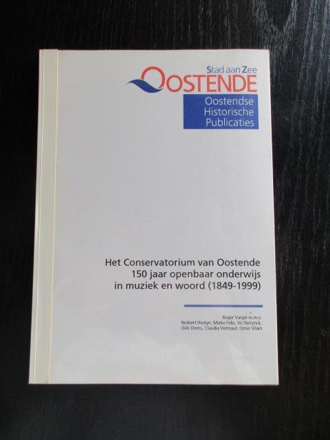 Roger Vanpé - Het Conservatorium van Oostende. 150 jaar openbaar onderwijs in muziek en woord (1849-1999)