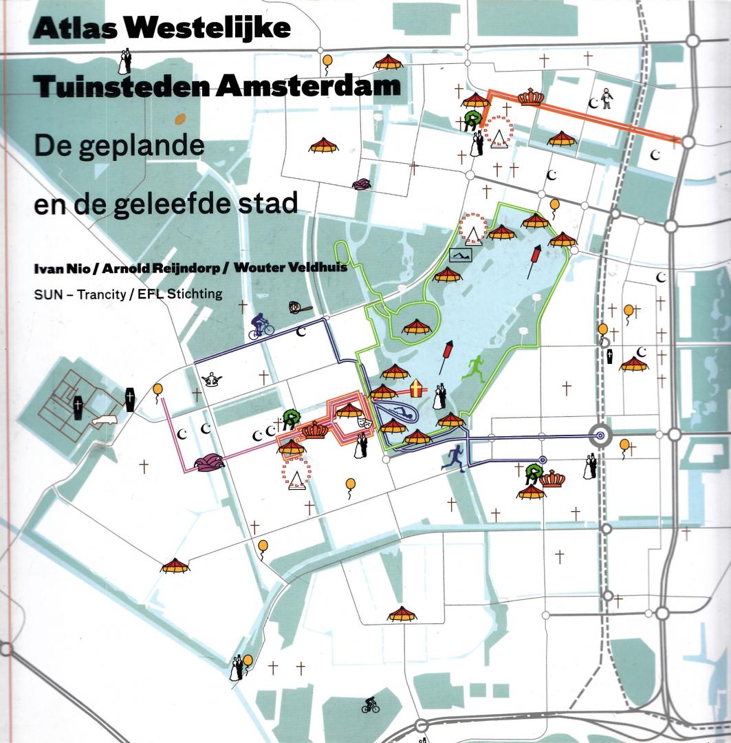 Nio, I., Veldhuis, A., Reijndorp, A. - Atlas westelijke tuinsteden Amsterdam : de geplande en de geleefde stad