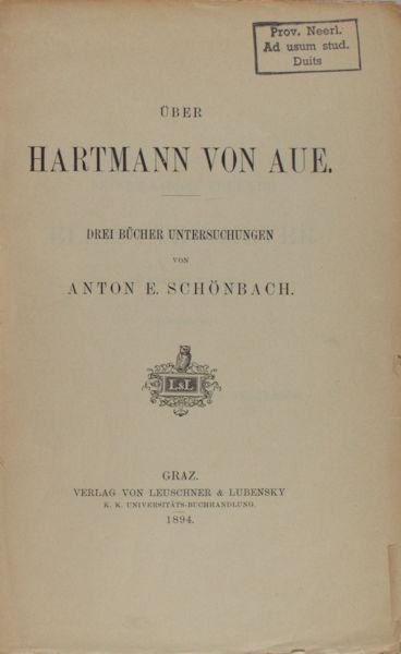 Schönbach, Anton E. - Über Hartmann von Aue. Drei Bücher Untersuchungen