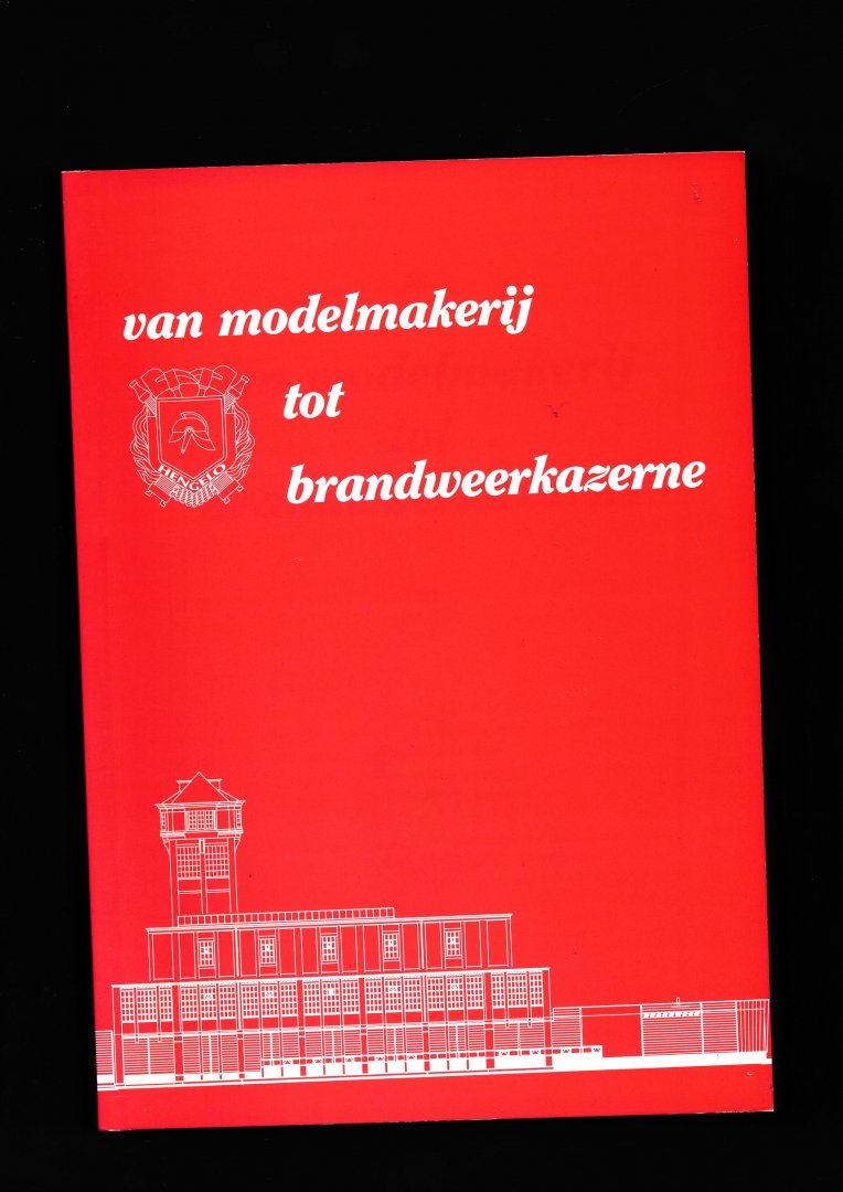Zweerink, M. - Van modelmakerij tot brandweerkazerne / druk 1