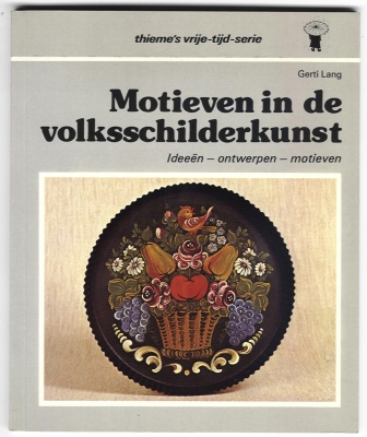 Lang, Gerti - Motieven in de volksschilderkunst Ideeën-ontwerpen-motieven / Oorspronkelijke titel: Vorlagenbuch zur 'Bauernmalerei'