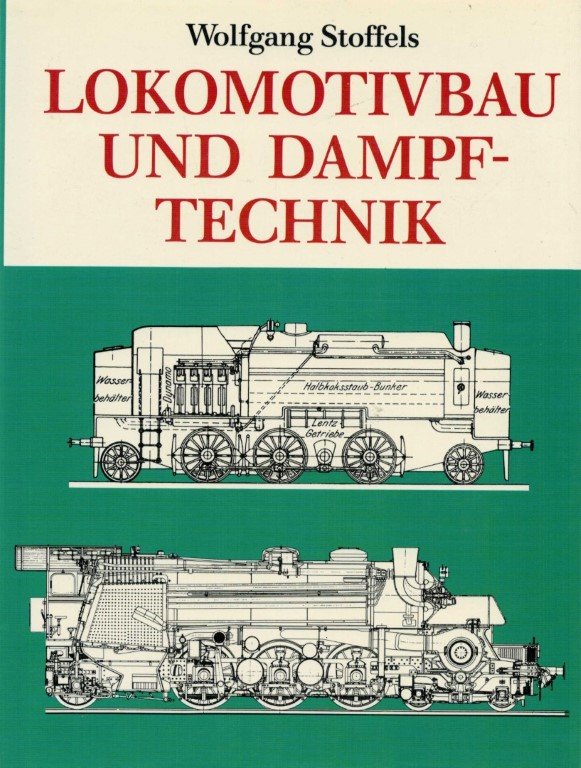STOFFELS, WOLFGANG - Lokomotivbau und Dampftechnik