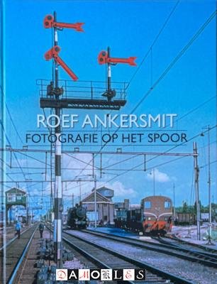 Roef Ankersmit - Fotografie op het spoor