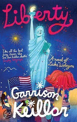 Keillor, Garrison - Liberty / A Novel of Lake Wobegon