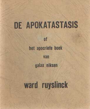 Ruyslinck, Ward - De Apokatastasis of het apokriefe boek van Galax Niksen