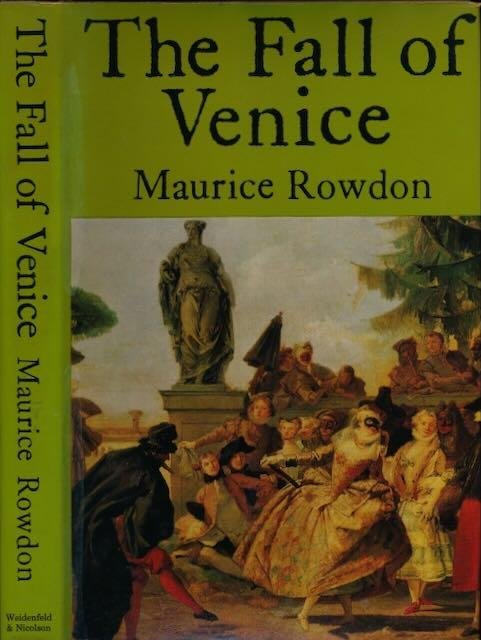 Rowdon, Maurice. - The Fall of Venice.
