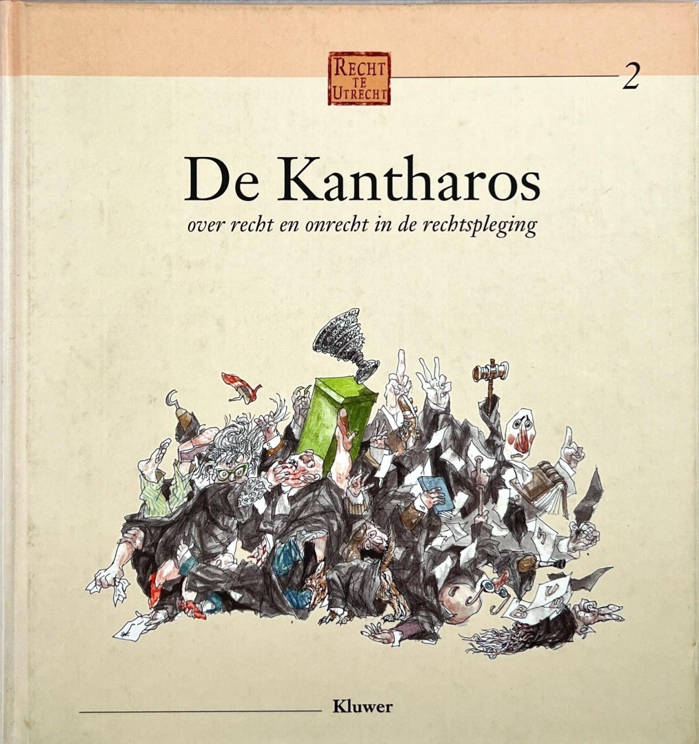 Bekkers, W.M.J. & A.A.H.M. Gommers - De Kantharos : 0ver recht en onrecht in de rechtspleging.