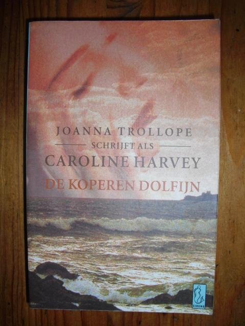 Trollope, Joanna - als Caroline Harvey - De koperen dolfijn