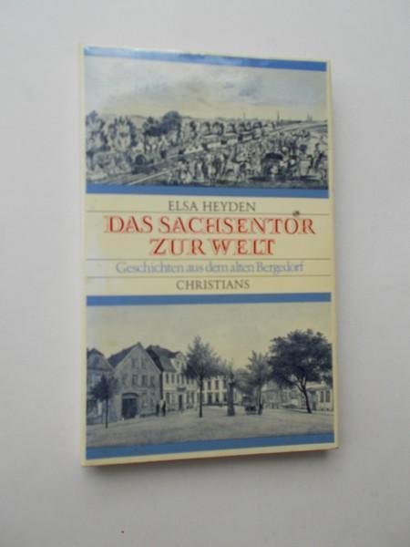 HEYDEN, ELSA, - Das Sachsentor zur Welt. Geschichten aus dem alten Bergedorf.