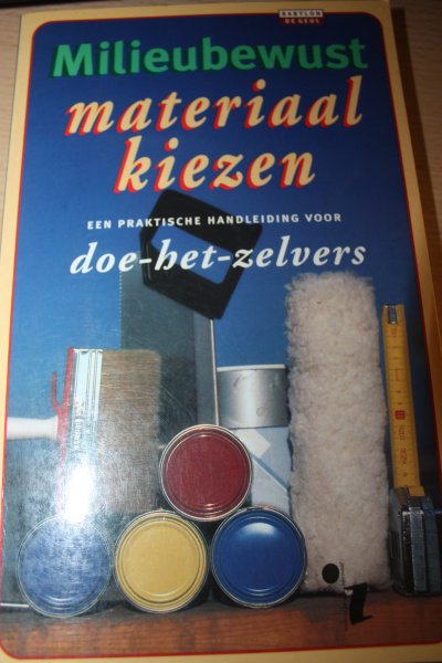 Thijssen, Irma - Milieubewust materiaal kiezen. Een praktische handleiding voor doe-het-zelvers.