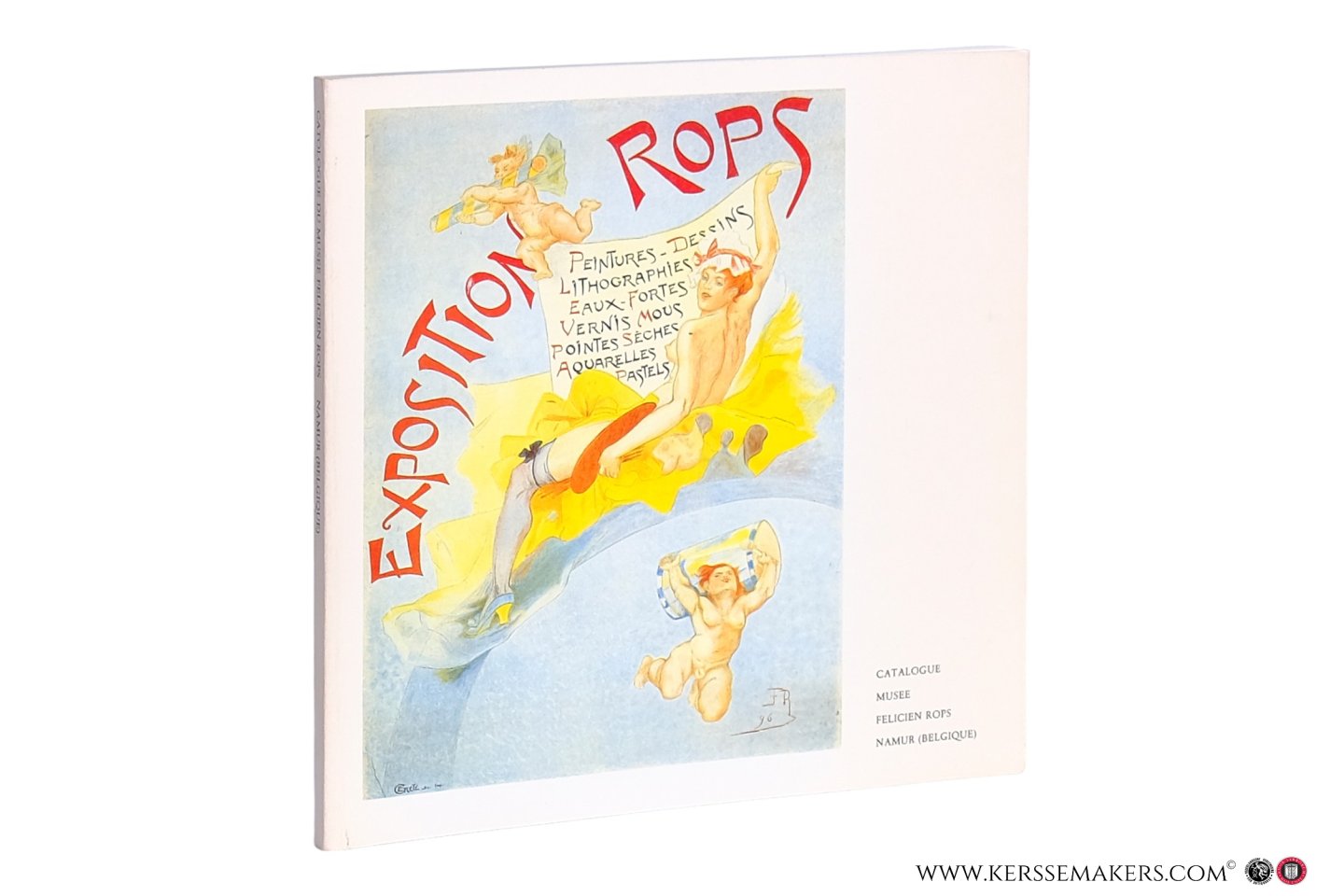 Rops, Félicien. - Félicien Rops 1833-1898. Lithographies, Gravures, Dessins, Peintures. [ Catalogue Musee Felicien Rops Namur (Belgique) ].