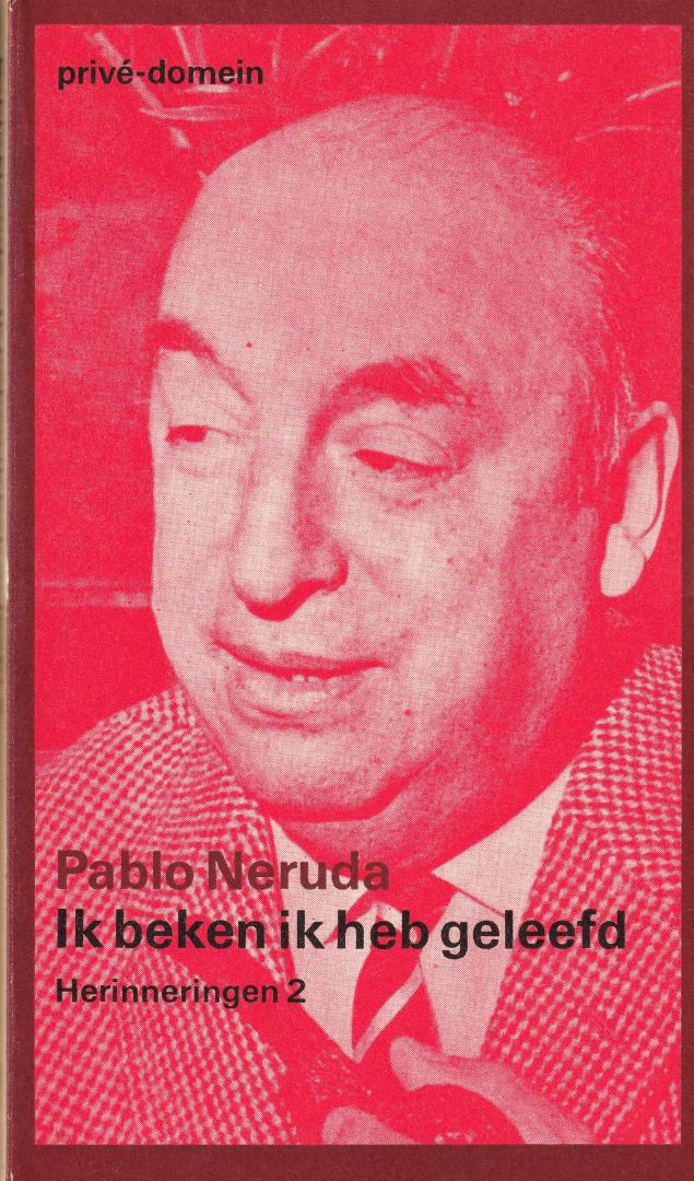 Neruda, Pablo - Ik beken, ik heb geleefd. Herinneringen 2