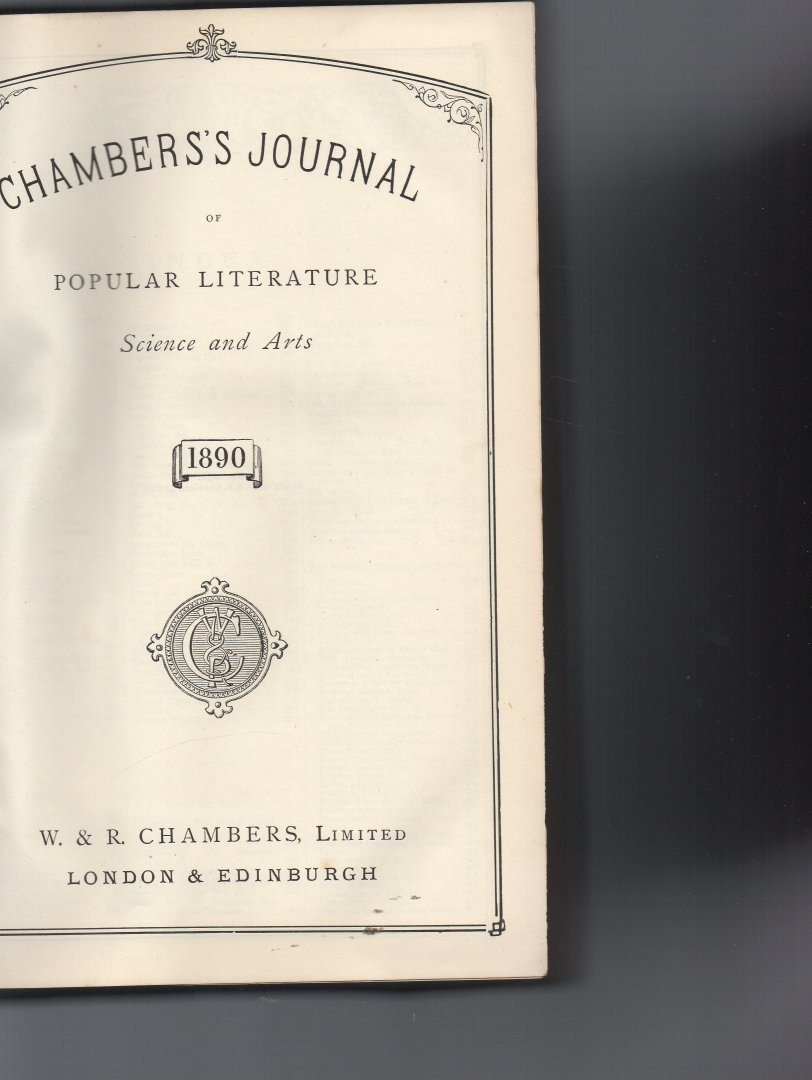 Chambers, Piublisher. - Chambers's Journal of popular Literature, Science and Arts, 1890 one year in one volume.