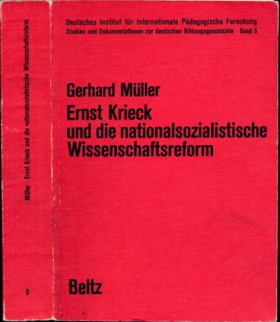 Müller, Gerhard. - Ernst Krieck und die nationalsozialistische Wissenschaftsreform.
