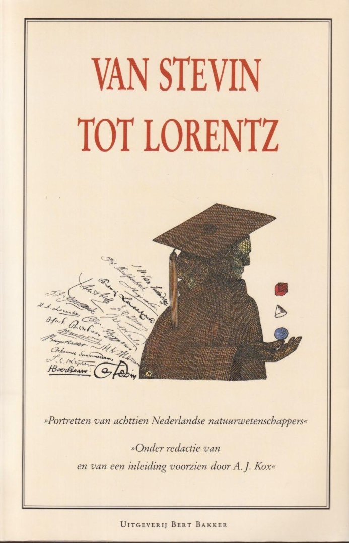 Kox, A. J. (red.) - Van Stevin tot Lorentz: Portretten van achttien Nederlandse natuurwetenschappers