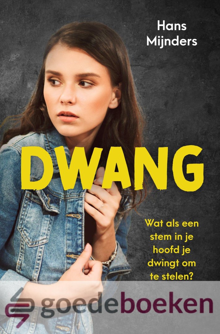 Mijnders, Hans - Dwang *nieuw* --- Wat als een stem in je hoofd je dwingt om te stelen?