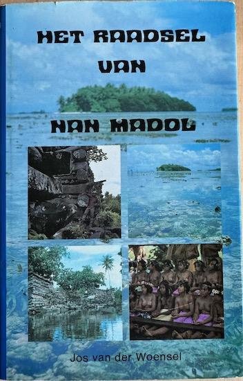 Woensel, J. van der - HET RAADSEL VAN NAN MADOL.  Mythe en werkelijkheid in de Pacific.