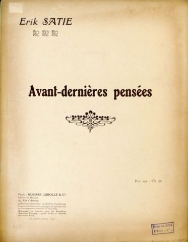 Satie, Erik: - Avant-dernières pensées