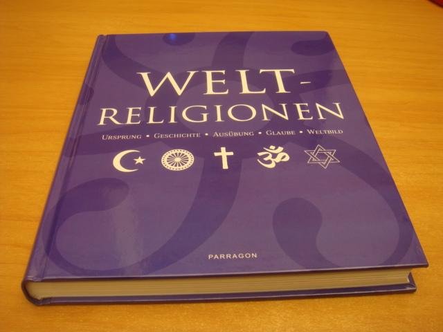 Terhart, Franio & Janina Schulze - Weltreligionen - Ursprung - Geschichte - Ausübung - Glaube - Weltbild