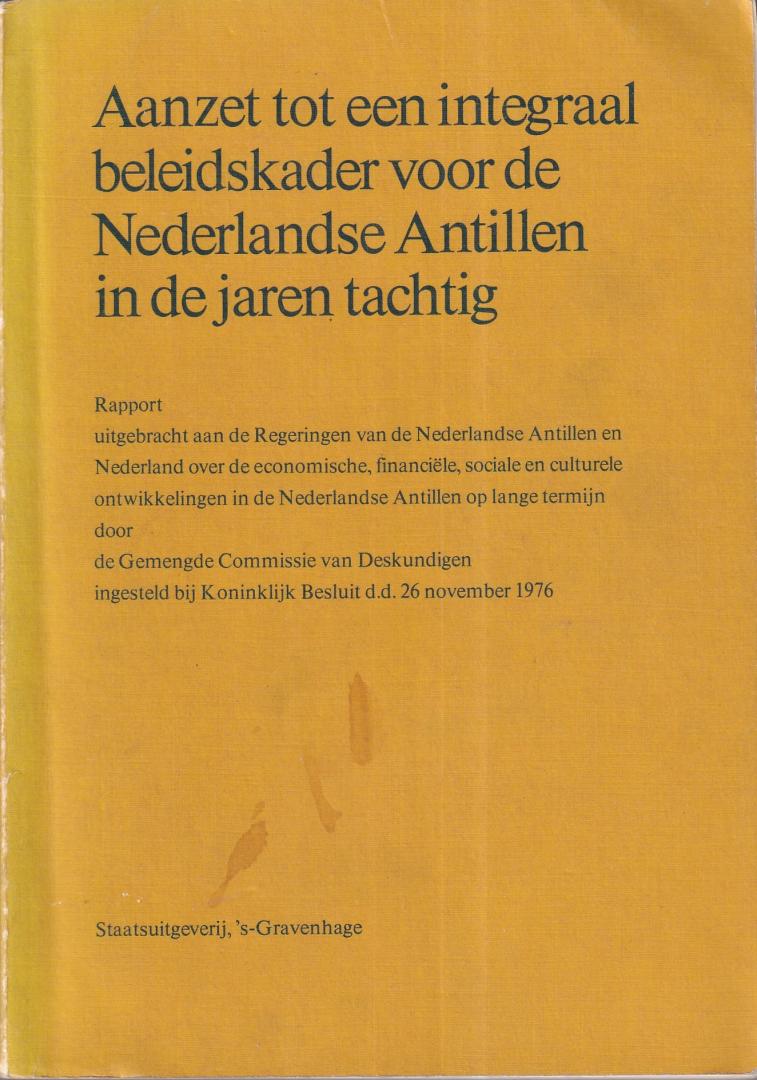 Gemengde Commissie van Deskundigen - Aanzet tot een integraal beleidskader voor de Nederlandse Antillen in de jaren tachtig