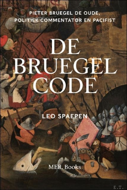 Leo Spaepen - Bruegel Code, Pieter Bruegel de Oude, Politiek Commentator en Pacifist