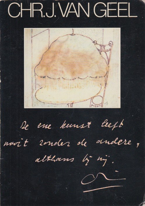 Waard (samenst.), E. de - Chr.J. van Geel. 'De ene kunst leedft niet zonder de andere, althans niet bij mij'.