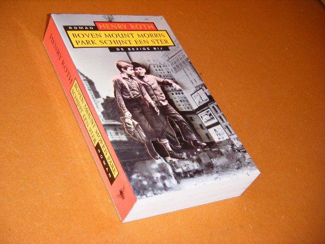 Roth, Henry. - Boven Mount Morris Park schijnt een Ster.