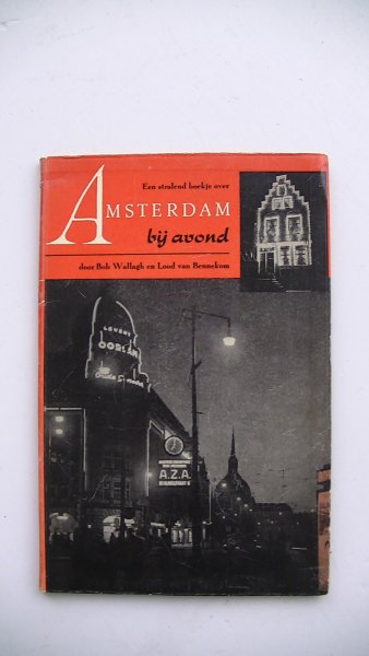 Wallagh, Bob & Bennekom van, Lood - Amsterdam bij avond. een stralend boekje over..