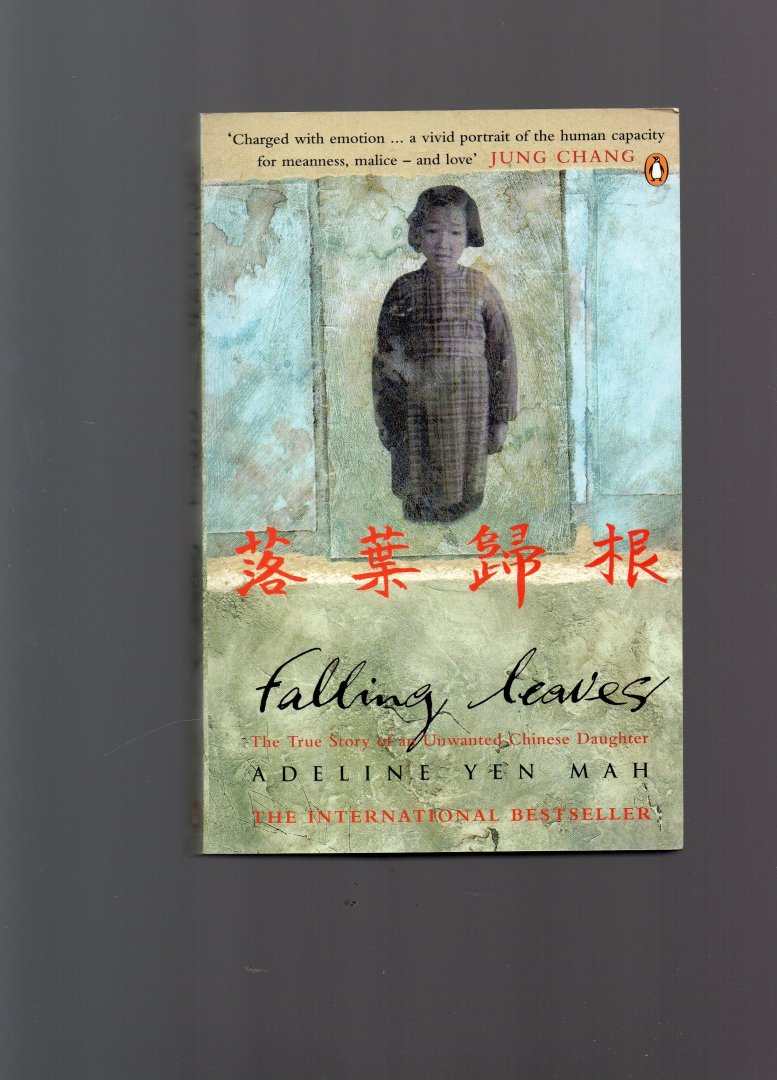 Yen Mah Adeline - Falling Leaves, the true Story of an Unwanted Chinese Daughter.