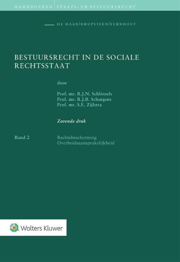 Schlössels, R.J.N.  & S.E. Zijlstra. - Bestuursrecht in de sociale rechtsstaat. Onderwijseditie. Band 1: Grondslagen, begrippen, normering, organisatie, wetgeving, uitvoering, handhaving; Band 2: Rechtsbescherming. Overheidsaansprakelijkheid.