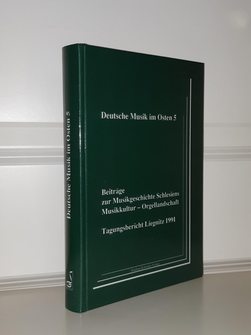 Stepowski / Loos - Deutsche Musik im Osten Band 5. Beitrage zur Musikgeschichte Schlesiens Musikkultur - Orgellandschaft. Tagungsbericht Liegnitz 1991