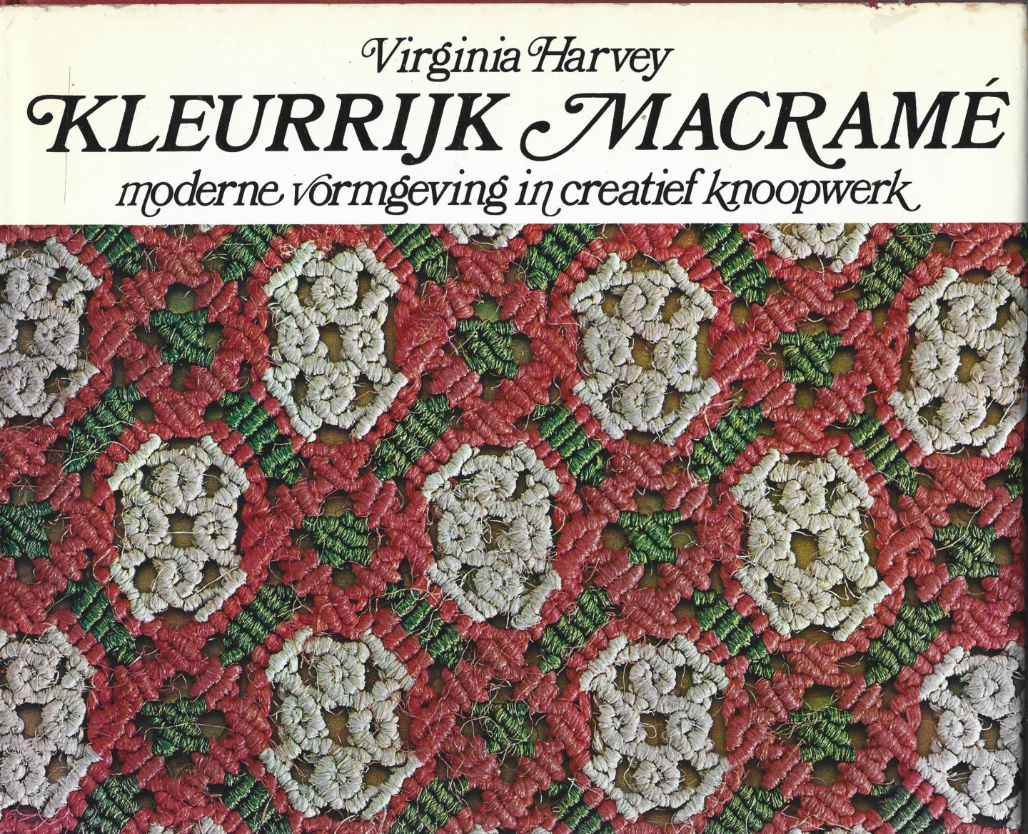Harvey, Virginia; Petra Smittenaar (vertaling) - Kleurrijk macramé. Moderne vormgeving in creatief knoopwerk