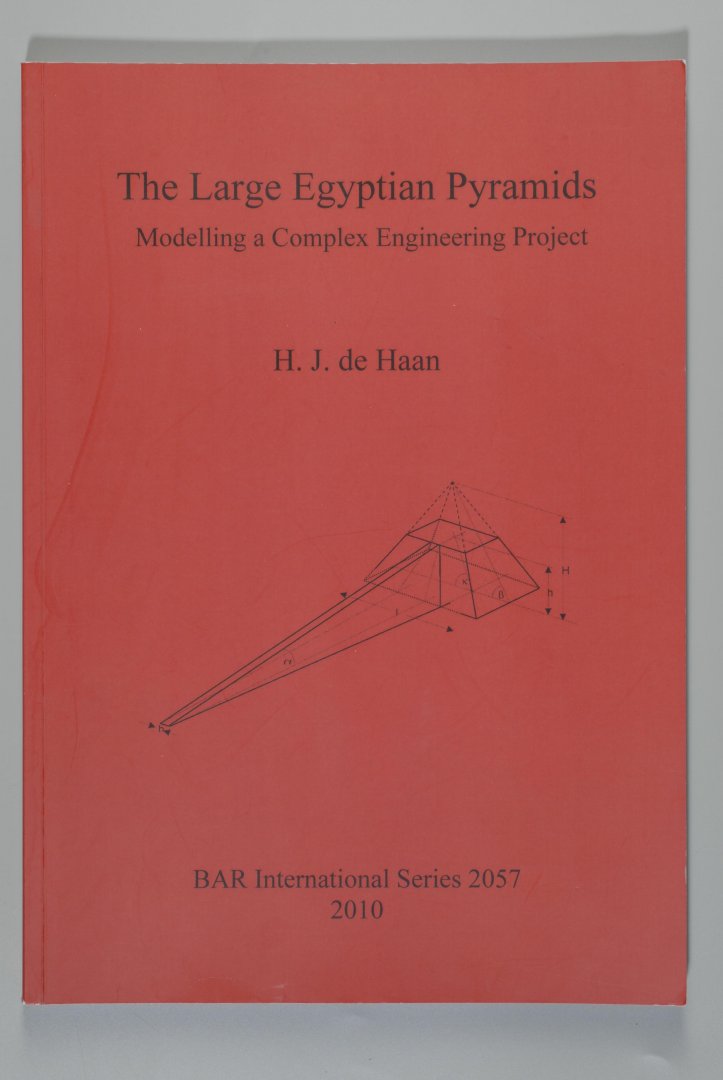 H.J. de HAAN - The Large Egyptian Pyramids. Modelling a Complex Engineering Project.