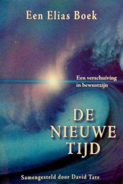 Tate , David . [ isbn 9789077677100 ] ( Een Elias boek . ) - De Nieuwe Tijd . ( Een verschuiving in bewustzijn.  ) Veel mensen vinden dat het met ons, met de wereld en met de natuur de verkeerde kant op gaat. Tegelijk zijn er mensen die beweren dat het allemaal beter zal worden en dat het zelfs al begonnen is.