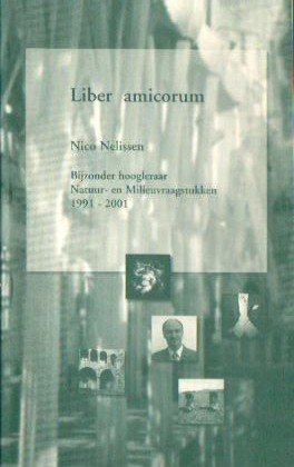 Auteurs (diverse) - Nico Nelissen, bijzonder hoogleraar natuur- en milieuvraagstukken 1991-2001  (Liber amicorum)