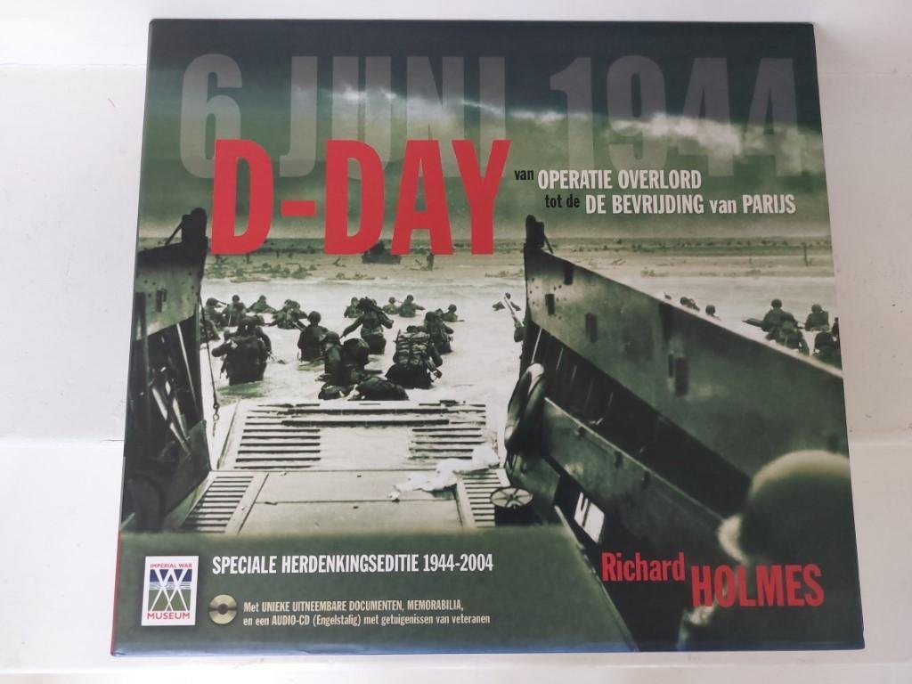 Holmes, Richard En Anderen - D-Day van operatie Overlord tot de bevrijding van Parijs Speciale herdenkingseditie 1944-2004 B?lage:The D-day experience : "we fought in Normandy" (cd) + uitneembare documenten en memorabilia