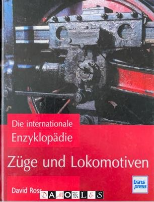 David Ross - Die Internationale Enzyklopädie: Zuge und Lokomotiven