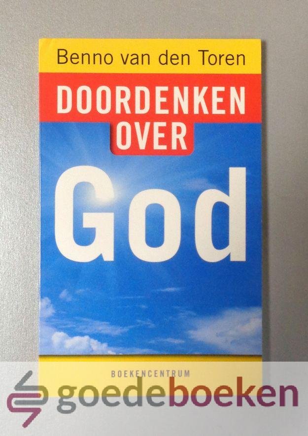 Toren, Benno van den - Doordenken over God