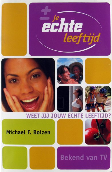 Roizen, Michael F. - Je echte leeftijd | Weet jij jouw echte leeftijd?
