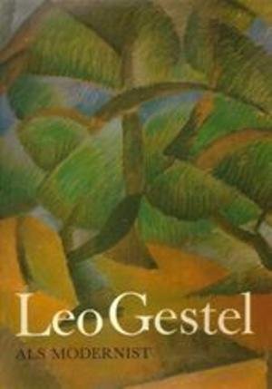 Trappeniers, Maureen en Ester Wouthuysen [samenstelling] - Leo Gestel als modernist. Werk uit de periode 1907-1922