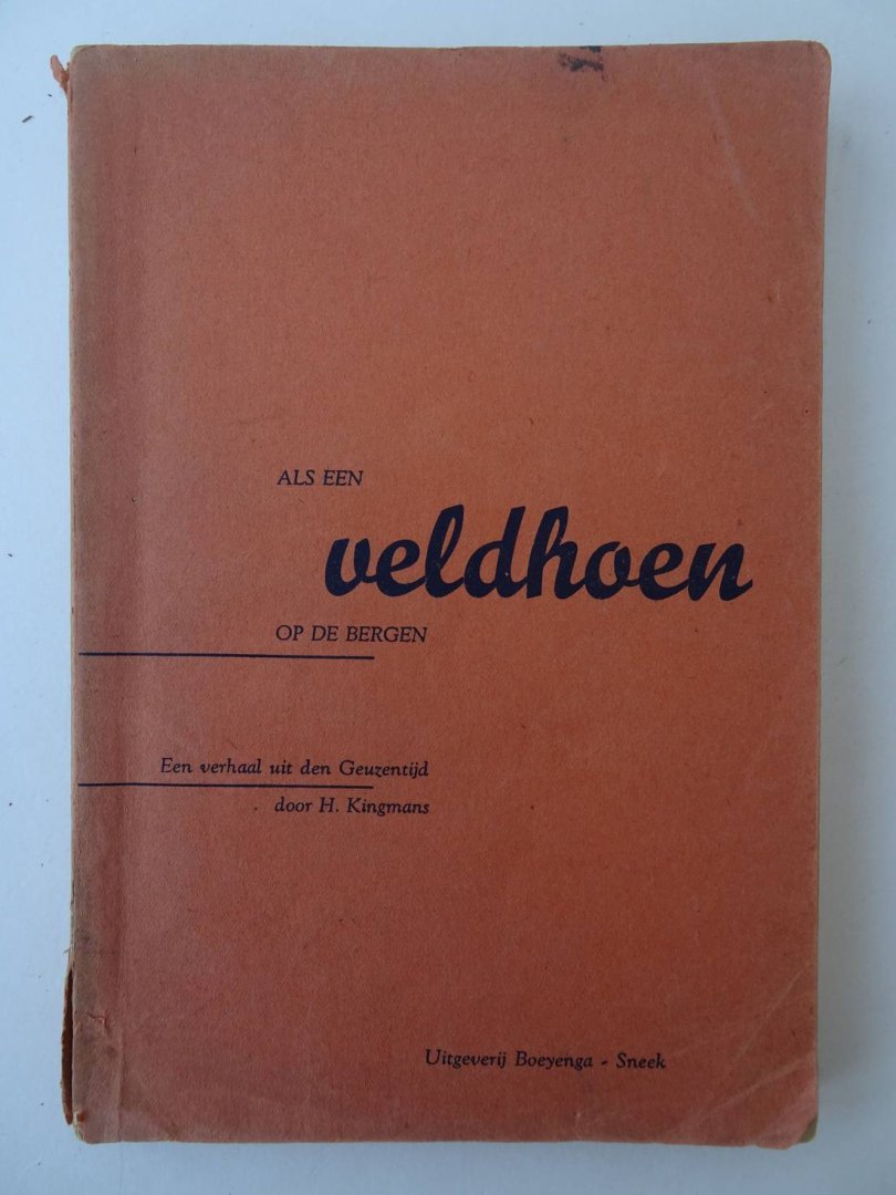 Kingmans, H. - Als een veldhoen op de bergen; een verhaal uit den Geuzentijd.