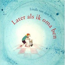 Born, Linda van den - Later als ik oma ben
