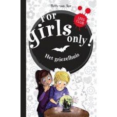 Aar, Hetty van - For girls only 11: Het griezelhuis